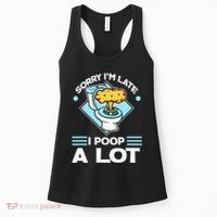Sorry IM Late I Poop A Lot Funny Pooping Joke Funny Sayings Women's Tank Top thumb 0