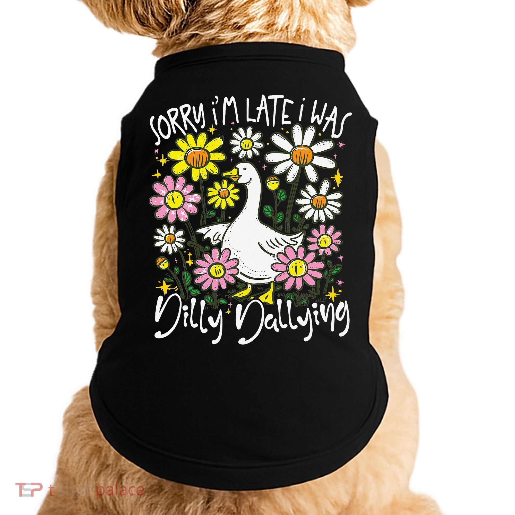 Sorry Im Late I Was Dilly Dallying Floral Goose Lover Funny Doggie Tank
