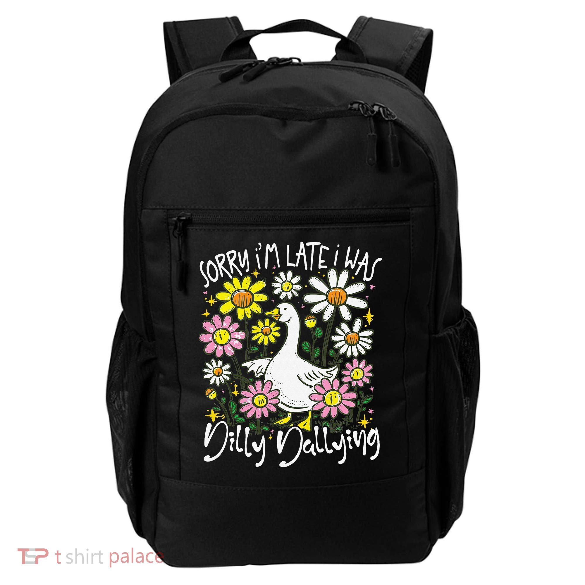 Sorry Im Late I Was Dilly Dallying Floral Goose Lover Funny Backpack