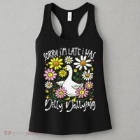 Sorry Im Late I Was Dilly Dallying Floral Goose Lover Funny Women's Tank Top thumb 3