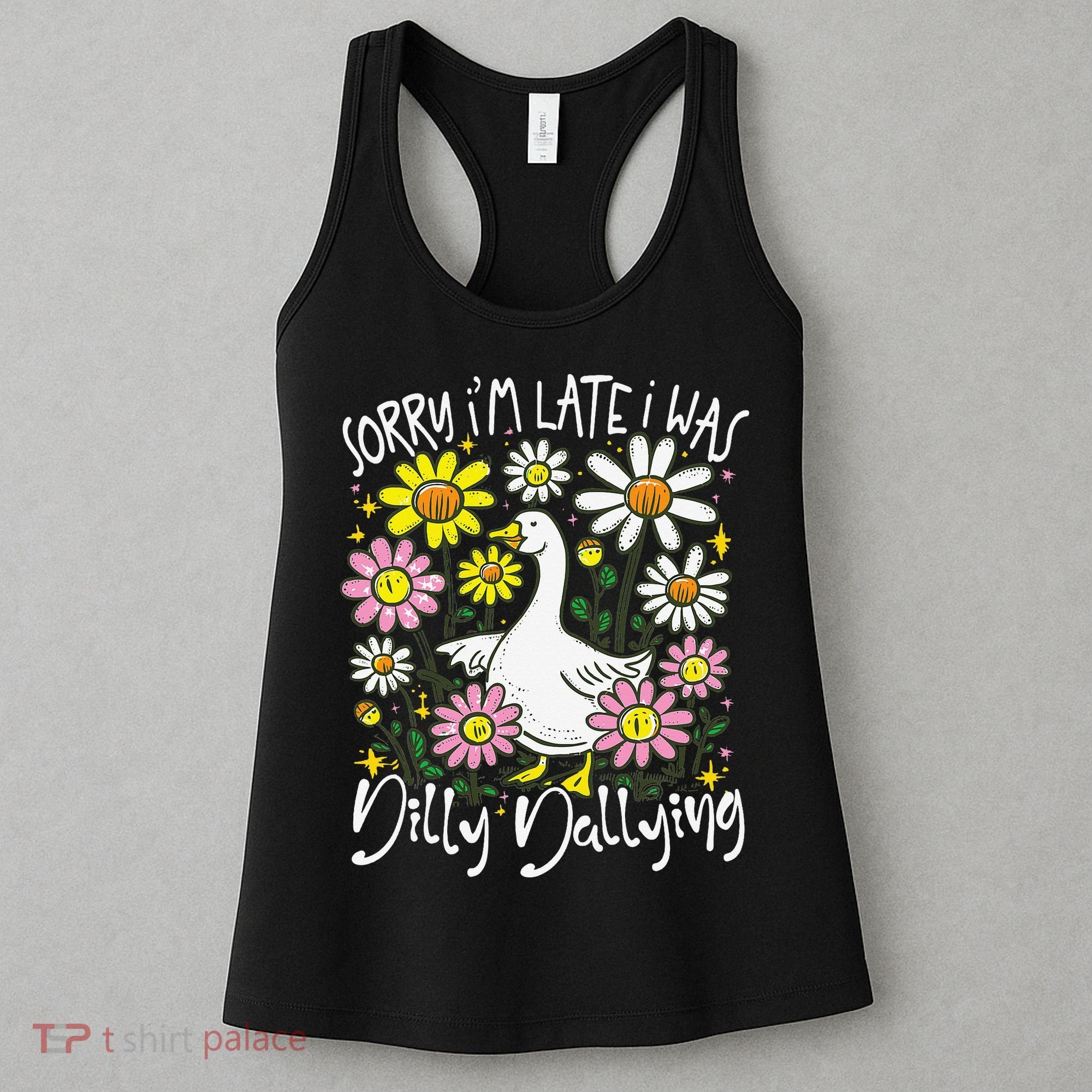 Sorry Im Late I Was Dilly Dallying Floral Goose Lover Funny Women's Tank Top