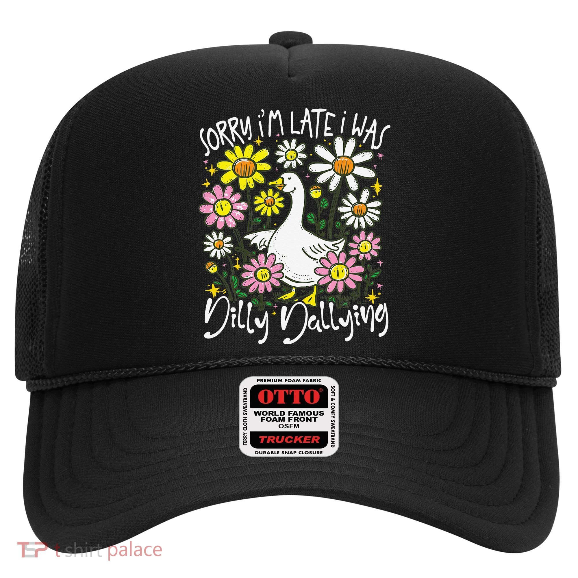 Sorry Im Late I Was Dilly Dallying Floral Goose Lover Funny Hat