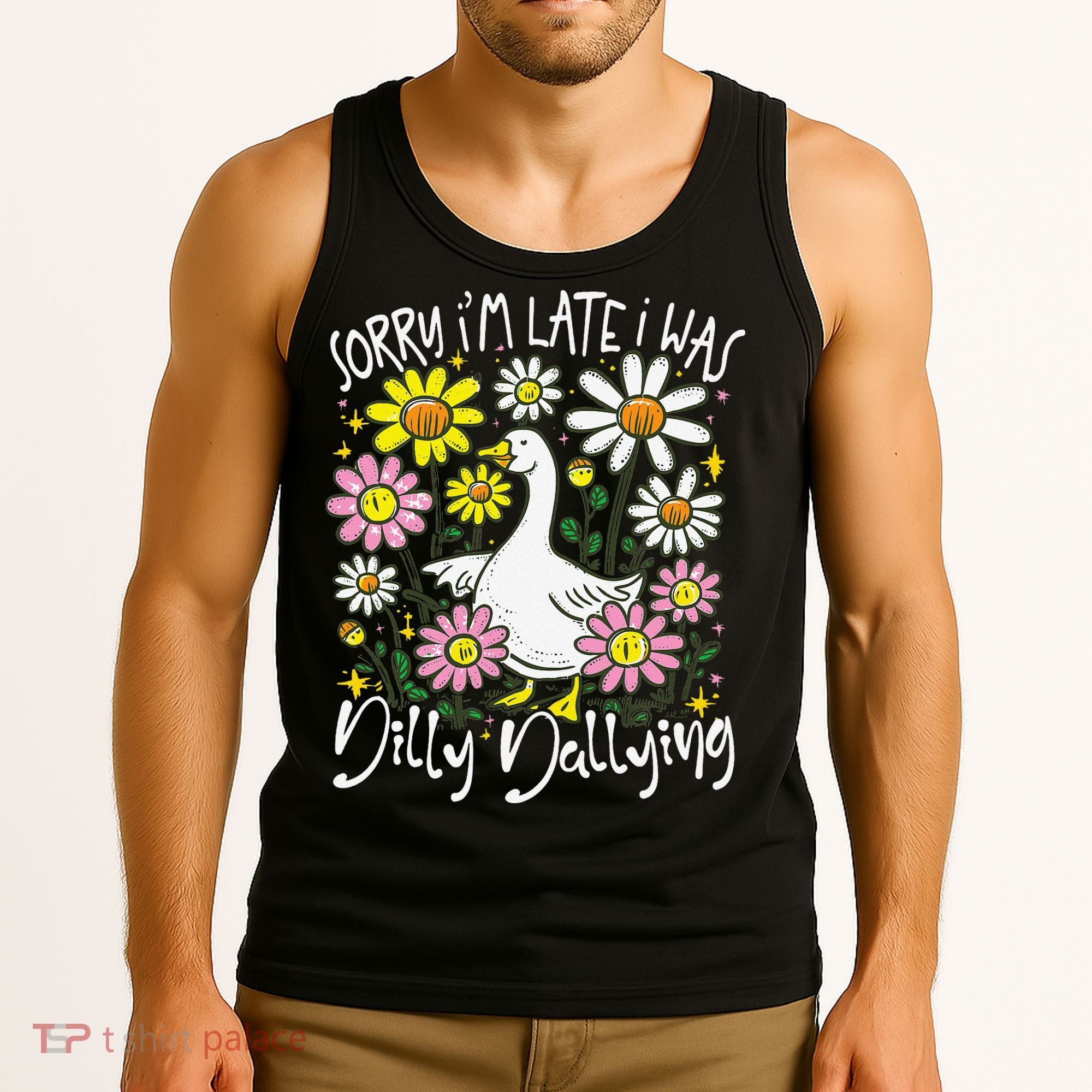 Sorry Im Late I Was Dilly Dallying Floral Goose Lover Funny Tank Top
