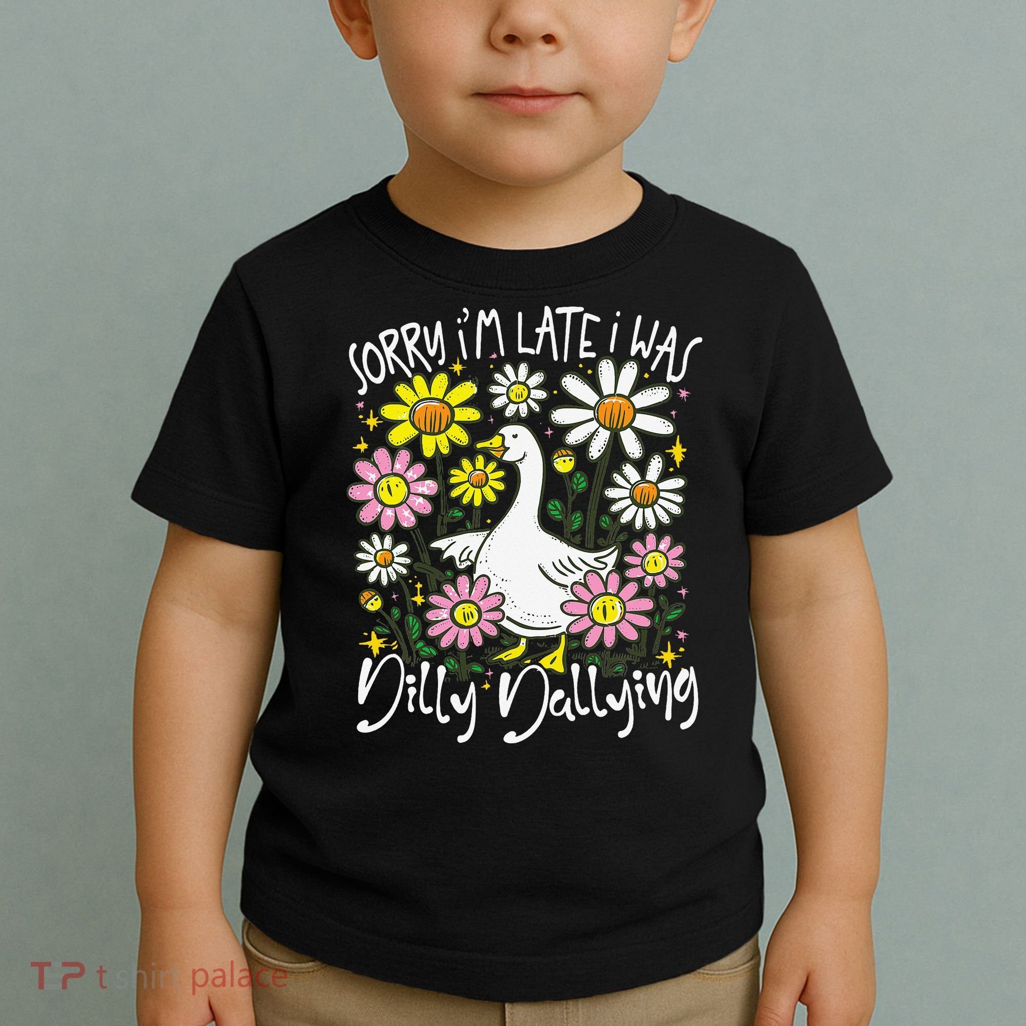 Sorry Im Late I Was Dilly Dallying Floral Goose Lover Funny Toddler T-Shirt