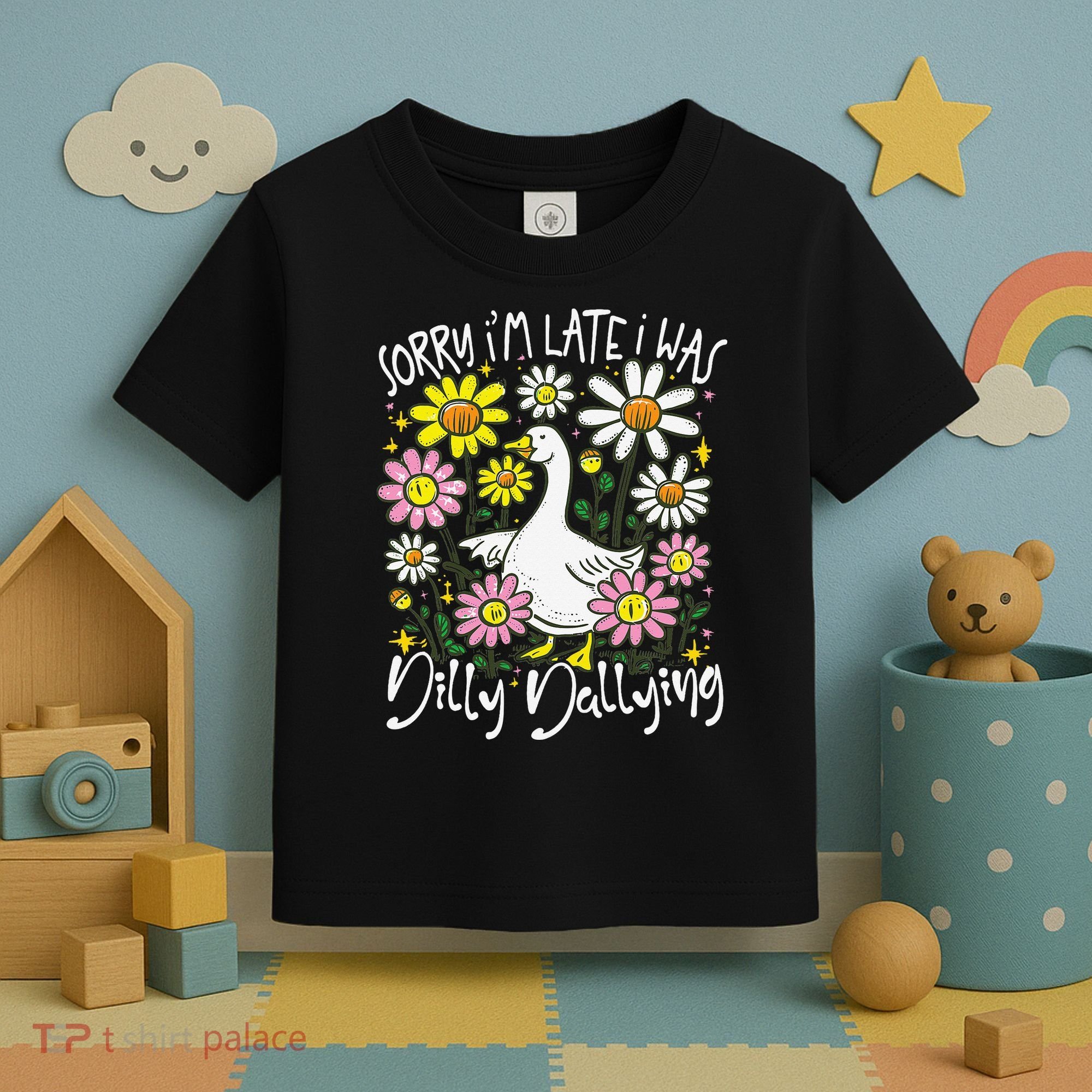 Sorry Im Late I Was Dilly Dallying Floral Goose Lover Funny Toddler T-Shirt