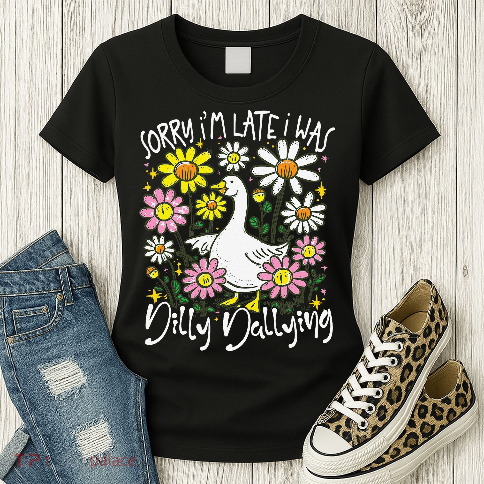 Sorry Im Late I Was Dilly Dallying Floral Goose Lover Funny Women's T-Shirt
