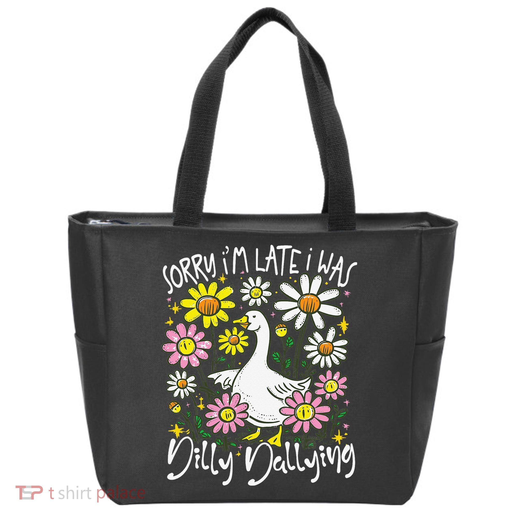 Sorry Im Late I Was Dilly Dallying Floral Goose Lover Funny Tote Bag