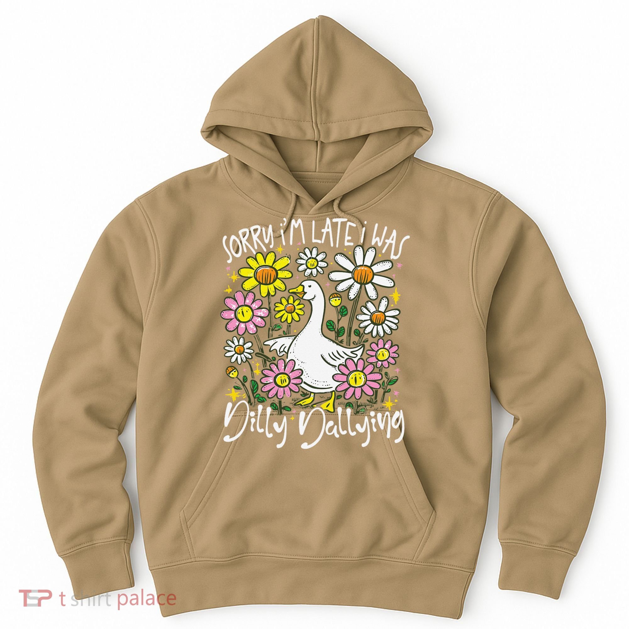 Sorry Im Late I Was Dilly Dallying Floral Goose Lover Funny Hoodie