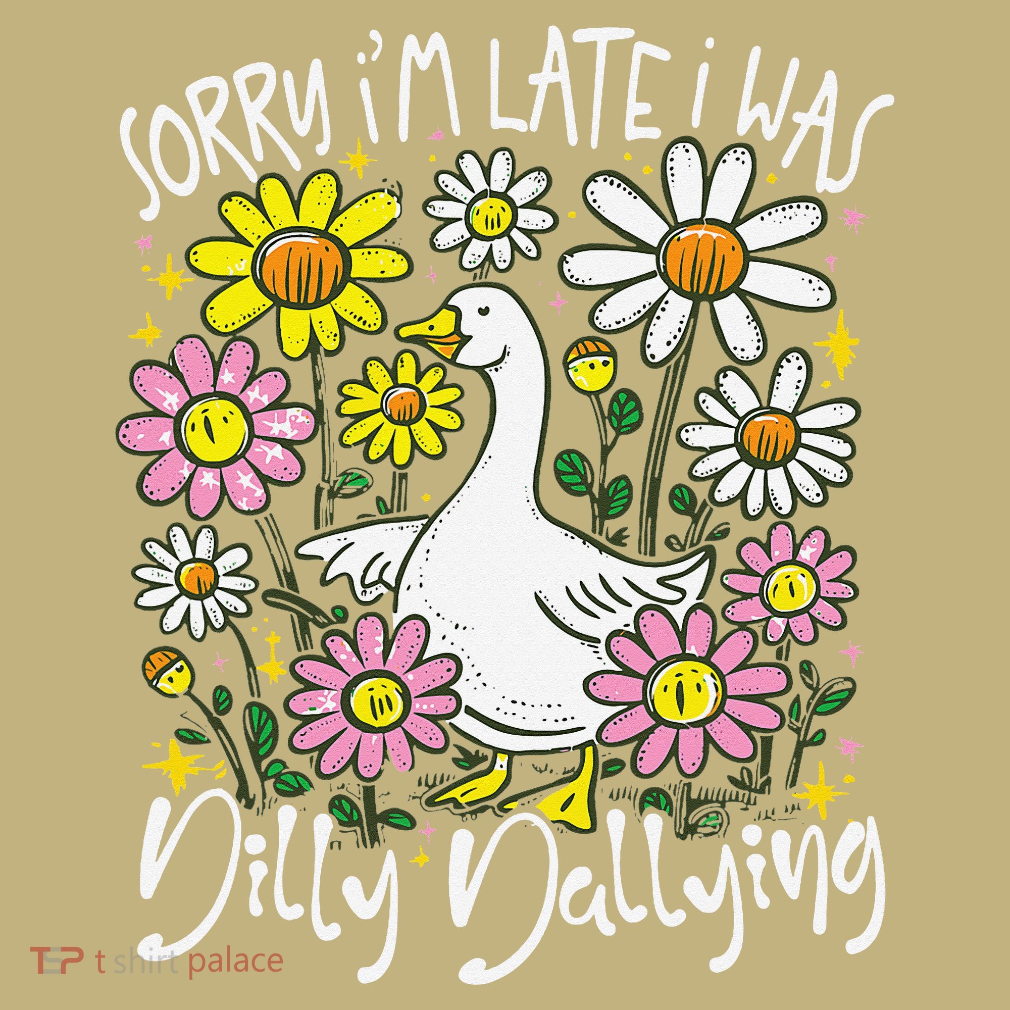 Sorry Im Late I Was Dilly Dallying Floral Goose Lover Funny Long Sleeve Shirt