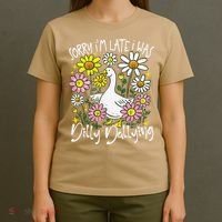 Sorry Im Late I Was Dilly Dallying Floral Goose Lover Funny T-Shirt thumb 4