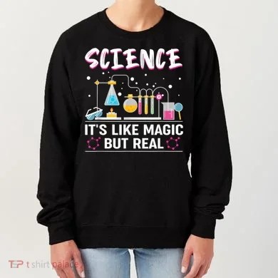 Science Its Like Magic But Real Women's Sweatshirt