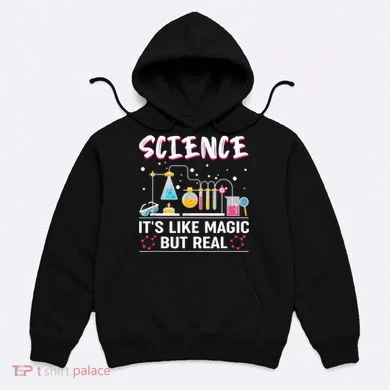 Science Its Like Magic But Real Hoodie