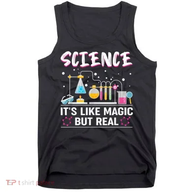 Science Its Like Magic But Real Tank Top