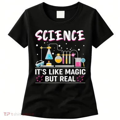Science Its Like Magic But Real Women's T-Shirt