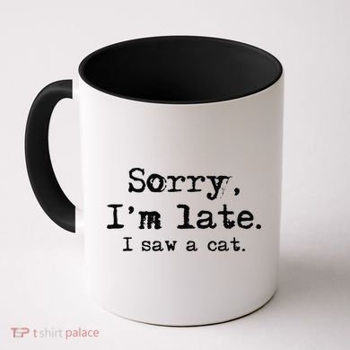 Sorry Im Late I Saw A Cat Funny Saying Coffee Mug