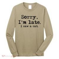 Sorry Im Late I Saw A Cat Funny Saying Long Sleeve Shirt thumb 0