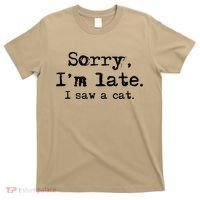 Sorry Im Late I Saw A Cat Funny Saying T-Shirt thumb 0