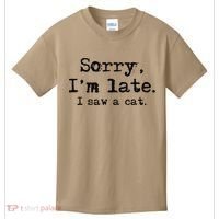Sorry Im Late I Saw A Cat Funny Saying Kids T-Shirt thumb 0