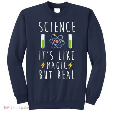 Science It's Like Magic But Real Sweatshirt