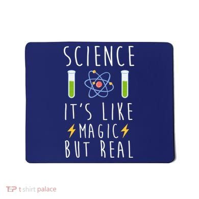 Science It's Like Magic But Real Mousepad