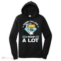 Sorry IM Late I Poop A Lot Funny Pooping Joke Funny Sayings Women's Hoodie thumb 0
