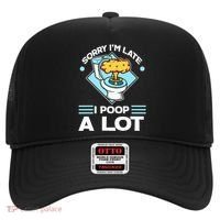 Sorry IM Late I Poop A Lot Funny Pooping Joke Funny Sayings Hat thumb 0