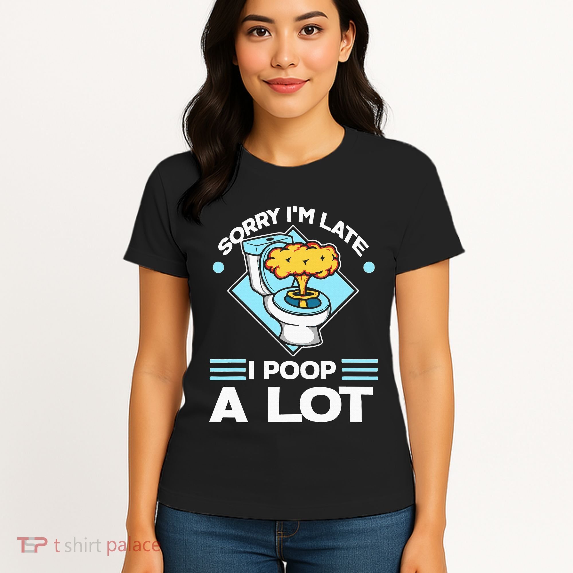 Sorry IM Late I Poop A Lot Funny Pooping Joke Funny Sayings Women's T-Shirt