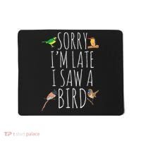 Sorry IM Late I Saw A Bird Cute Bird Lover Birding Mousepad thumb 0