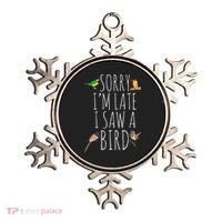 Sorry IM Late I Saw A Bird Cute Bird Lover Birding Ornament thumb 0