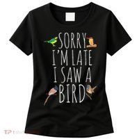 Sorry IM Late I Saw A Bird Cute Bird Lover Birding Women's T-Shirt thumb 0