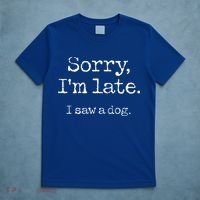 Sorry I'm Late I Saw A Dog Cute Puppy Pet Lover Dog Owner T-Shirt thumb 5