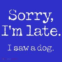 Sorry I'm Late I Saw A Dog Cute Puppy Pet Lover Dog Owner T-Shirt thumb 7