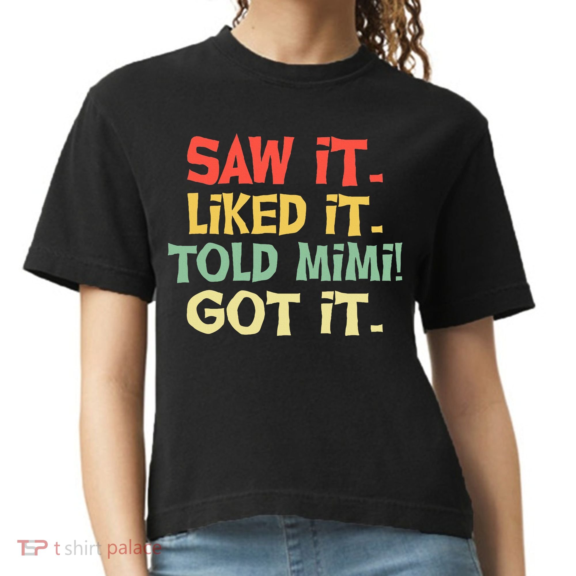 Saw It Liked It Told Mimi Got It Cute Mother Comfort Colors Boxy T-Shirt