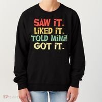 Saw It Liked It Told Mimi Got It Cute Mother Women's Sweatshirt thumb 0
