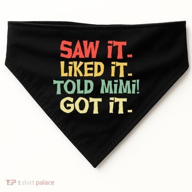 Saw It Liked It Told Mimi Got It Cute Mother USA-Made Doggie Bandana