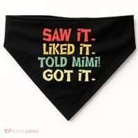 Saw It Liked It Told Mimi Got It Cute Mother USA-Made Doggie Bandana thumb 0
