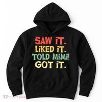 Saw It Liked It Told Mimi Got It Cute Mother Hoodie thumb 0