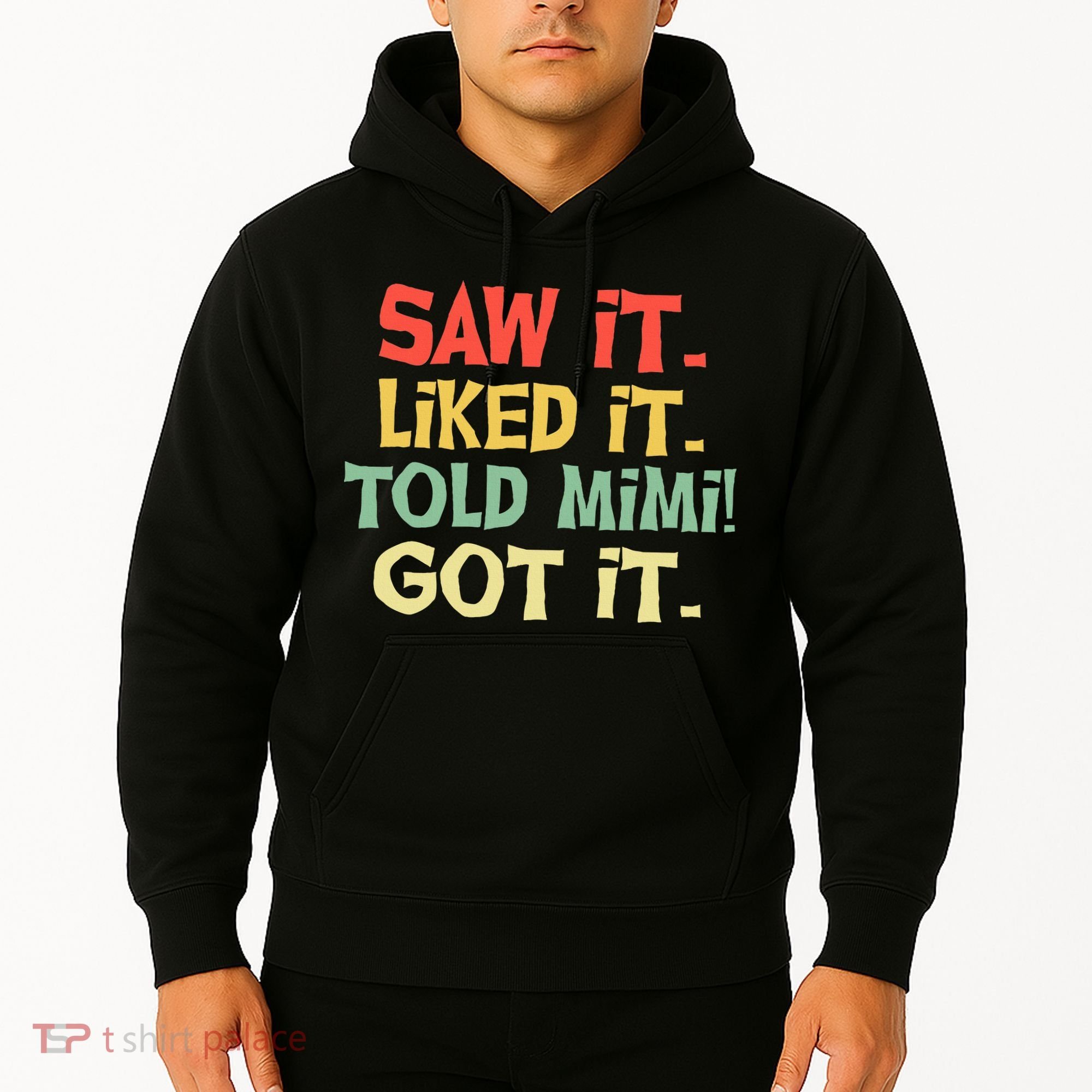 Saw It Liked It Told Mimi Got It Cute Mother Hoodie