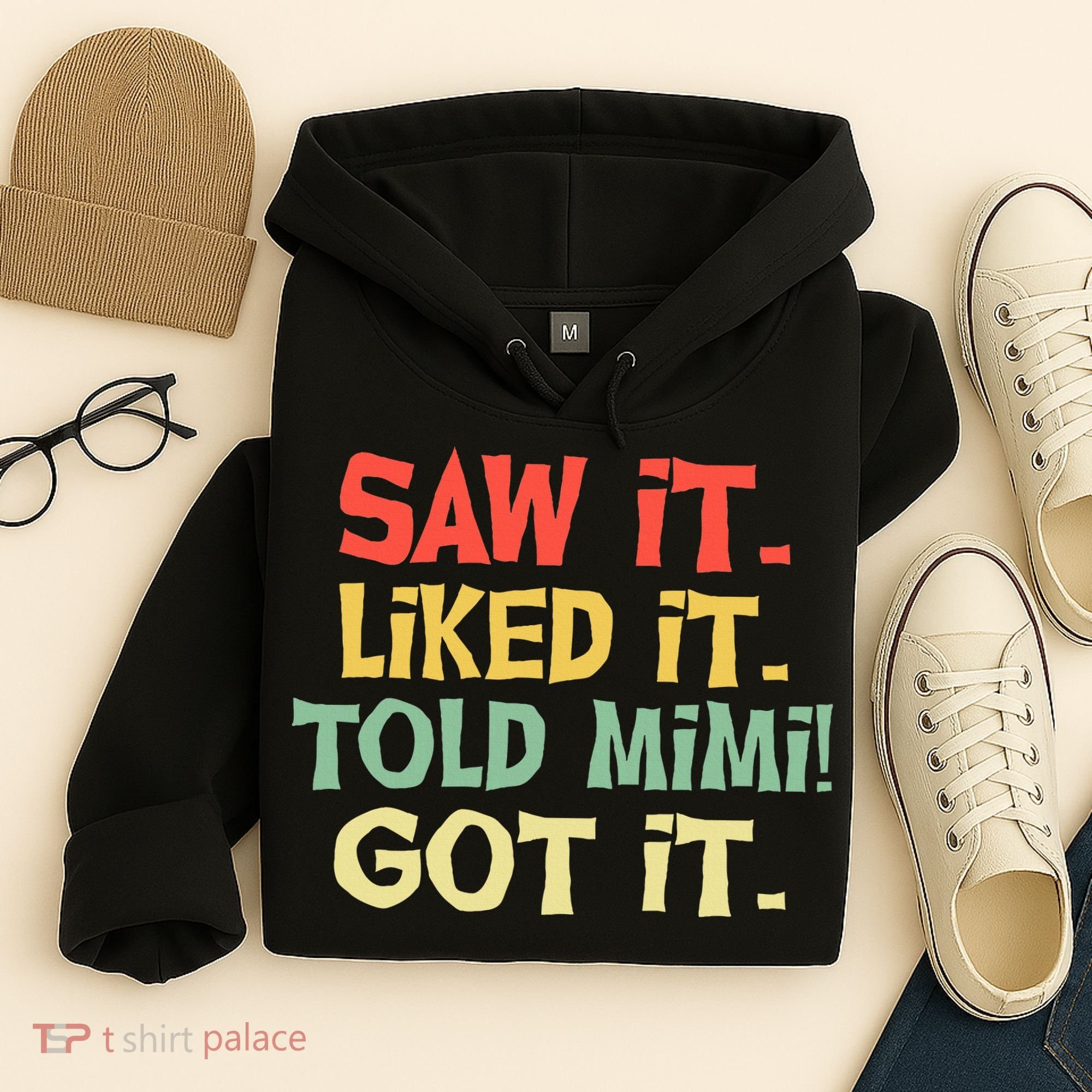 Saw It Liked It Told Mimi Got It Cute Mother Hoodie
