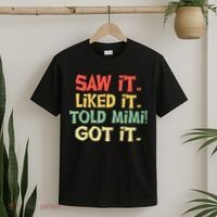 Saw It Liked It Told Mimi Got It Cute Mother T-Shirt thumb 2