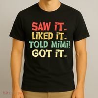 Saw It Liked It Told Mimi Got It Cute Mother T-Shirt thumb 3