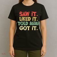 Saw It Liked It Told Mimi Got It Cute Mother T-Shirt thumb 4