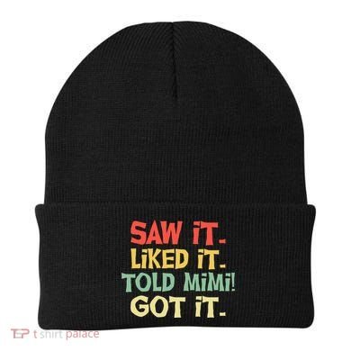 Saw It Liked It Told Mimi Got It Cute Mother Beanie