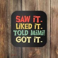 Saw It Liked It Told Mimi Got It Cute Mother Coaster thumb 0