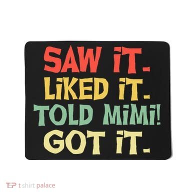 Saw It Liked It Told Mimi Got It Cute Mother Mousepad
