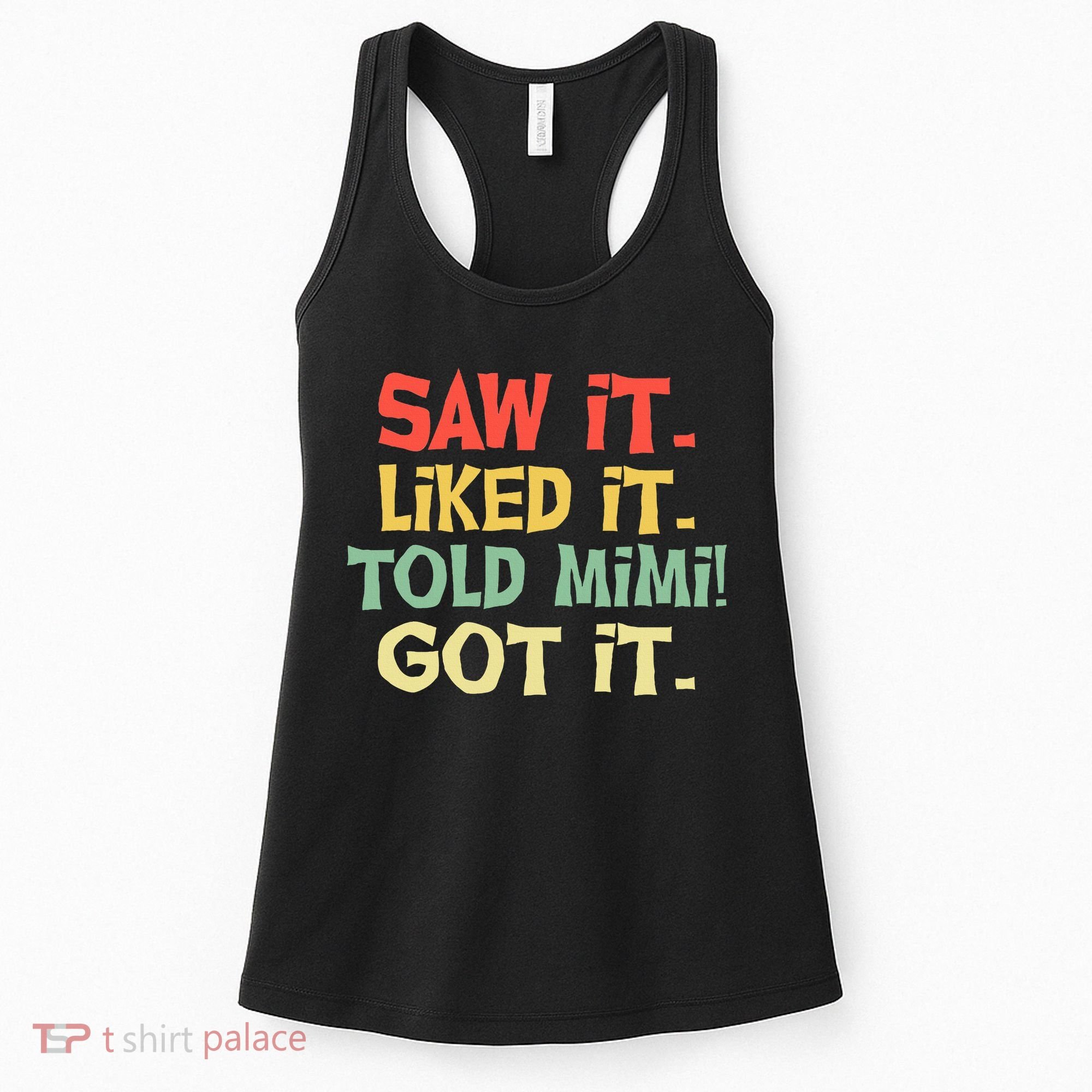 Saw It Liked It Told Mimi Got It Cute Mother Women's Tank Top