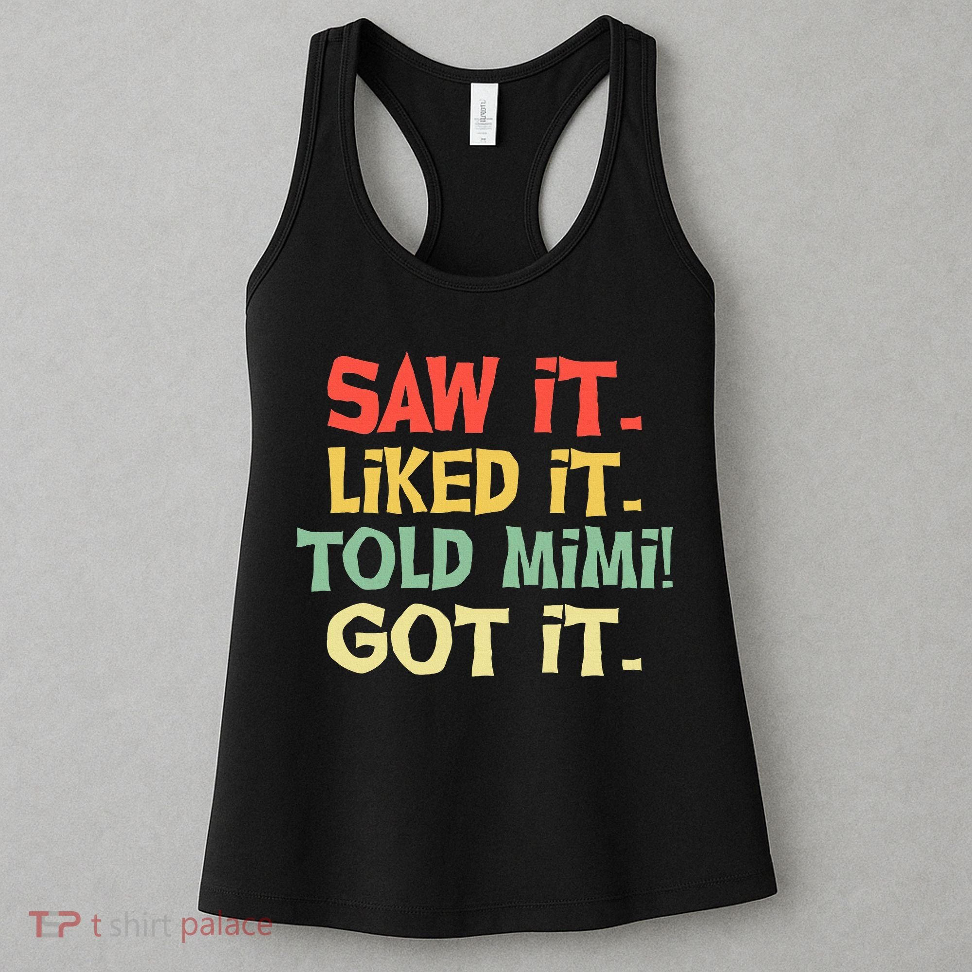 Saw It Liked It Told Mimi Got It Cute Mother Women's Tank Top