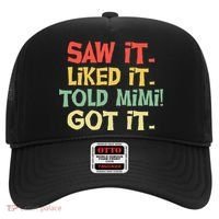 Saw It Liked It Told Mimi Got It Cute Mother Hat thumb 0