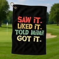 Saw It Liked It Told Mimi Got It Cute Mother Golf Towel thumb 1