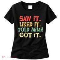 Saw It Liked It Told Mimi Got It Cute Mother Women's T-Shirt thumb 0